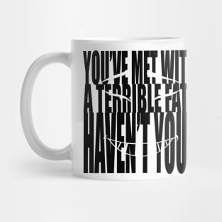 You’ve met with a terrible fate, haven’t you? Mug
